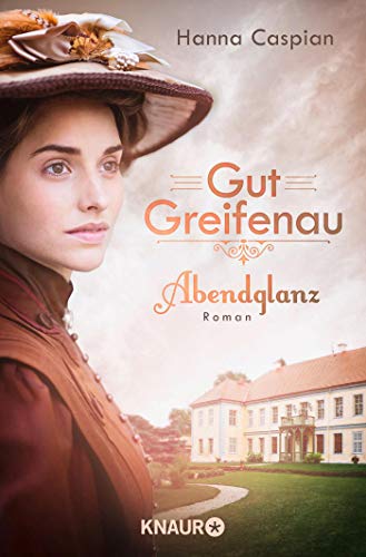 - Gut Greifenau - Abendglanz: Roman (Die Gut-Greifenau-Reihe, Band 1)