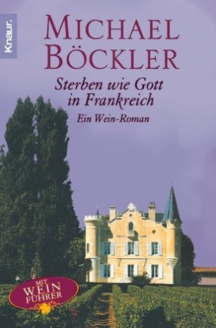 - Sterben wie Gott in Frankreich: Ein Wein-Roman