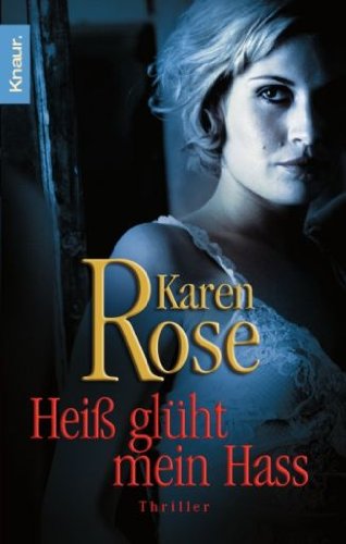 Rose, Karen - Heiß glüht mein Hass