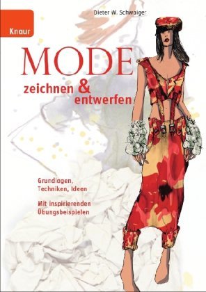 - Mode zeichnen und entwerfen: Grundlagen, Techniken, Ideen; Mit inspirierenden Übungsbeispielen