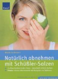  - Schüßler-Salze - Der Abnehmplaner: Natürlich und sanft Gewicht verlieren. Mit 80 leckeren Rezepten