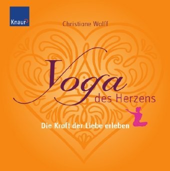  - Yoga des Herzens: Die Kraft der Liebe erleben