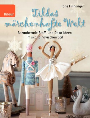 - Tildas märchenhafte Welt: Bezaubernde Stoff- und Deko-Ideen im skandinavischen Stil