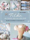  - Mit Tilda durch das Jahr: Tolle Stoff- und Dekoideen für Frühling, Sommer, Herbst und Winter