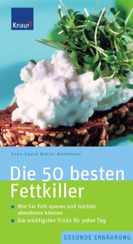 - Die 50 besten Fettkiller: Wie Sie Fett sparen und leichter abnehmen können. Die wichtigsten Tricks für jeden Tag