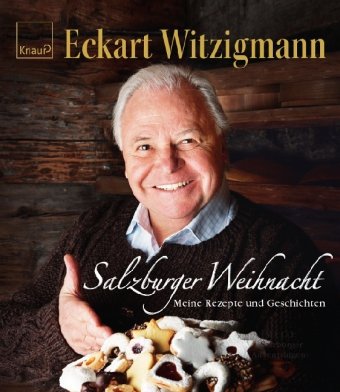 - Salzburger Weihnacht: Meine Rezepte und Geschichten