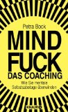 Bock, Petra - Mindfuck: Warum wir uns selbst sabotieren und was wir dagegen tun können