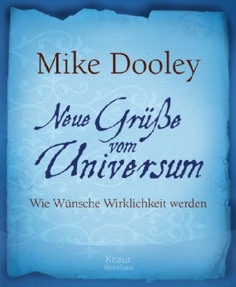 - Neue Grüße vom Universum: Wie Wünsche Wirklichkeit werden