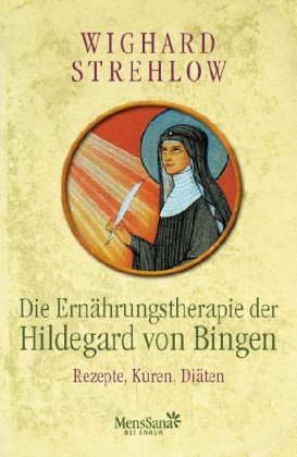 - Die Ernährungstherapie der Hildegard von Bingen: Rezepte, Kuren und Diäten