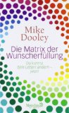  - Verändere dein Denken, dann hilft dir das Universum: Eine praktische Anleitung