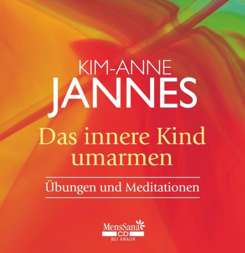  - Das innere Kind umarmen: Übungen und Meditationen