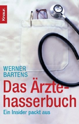  - Das Ärztehasserbuch: Ein Insider packt aus