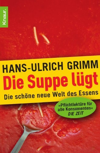  - Die Suppe lügt: Die schöne neue Welt des Essens