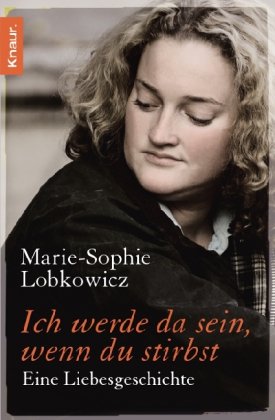 - Ich werde da sein, wenn du stirbst: Eine Liebesgeschichte