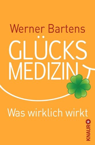  - Glücksmedizin: Was wirklich wirkt