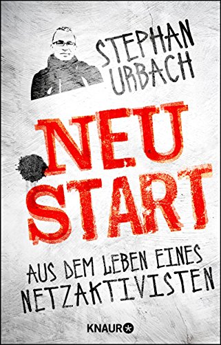 Urbach, Stephan - .NEUSTART: Aus dem Leben eines Netzaktivisten