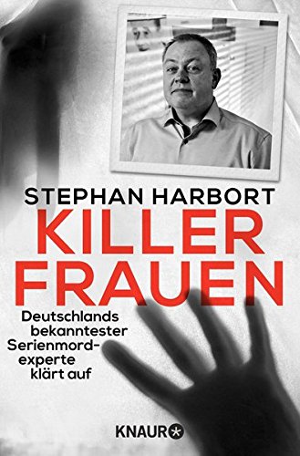 - Killerfrauen: Deutschlands bekanntester Serienmordexperte klärt auf