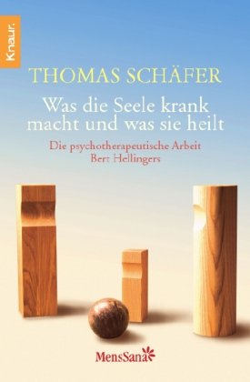 - Was die Seele krank macht und was sie heilt: Die psychotherapeutische Arbeit Bert Hellingers