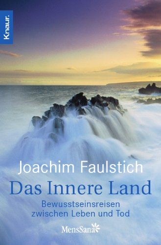 - Das Innere Land: Bewusstseinsreisen zwischen Leben und Tod