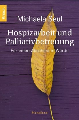 - Hospizarbeit und Palliativbetreuung: für einen Abschied in Würde