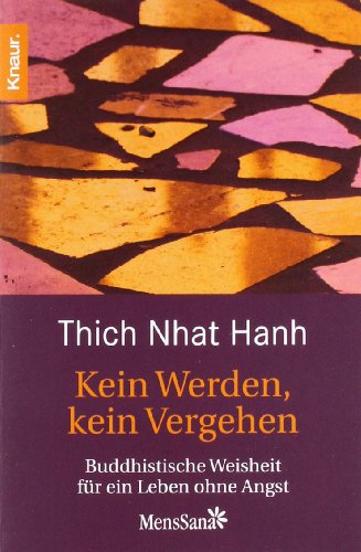 - Kein Werden, kein Vergehen: Buddhistische Weisheit für ein Leben ohne Angst