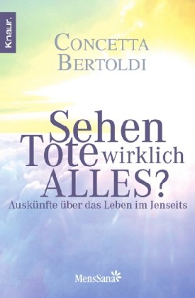 - Sehen Tote wirklich alles?: Auskünfte über das Leben im Jenseits