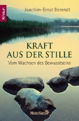 - Kraft aus der Stille: Vom Wachsen des Bewußtseins