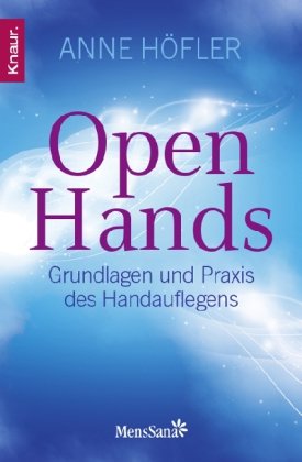  - Open Hands: Grundlagen und Praxis des Handauflegens