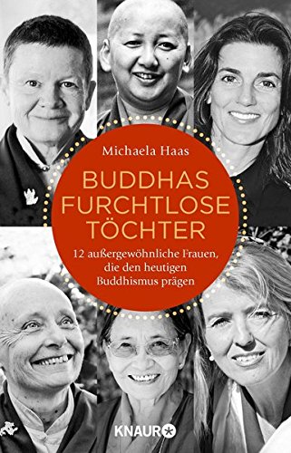 Haas, Michaela - Buddhas furchtlose Töchter: 12 außergewöhnliche Frauen, die den heutigen Buddhismus prägen