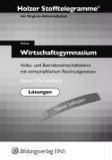  - Stofftelegramme Wirtschaftsgymnasium: Volks- und Betriebswirtschaftslehre mit wirtschaftlichem Rechnungswesen. Baden-Württemberg. Aufgabenband: ... mit wirtschaftlichem Rechnungswesen