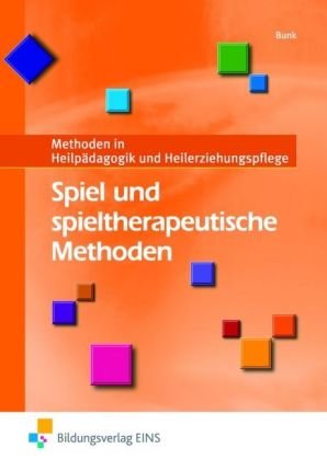 - Spiel und spieltherapeutische Methoden. Methoden in der Heilpädagogik und Heilerziehungspflege. Lehr-/Fachbuch: Methoden in Heilpädagogik und Heilerziehungspflege Lehr-/Fachbuch