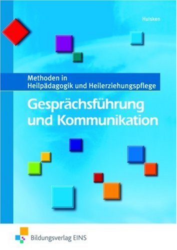  - Gesprächsführung und Kommunikation. Lehrbuch: Methoden in Heilpädagogik und Heilerziehungspflege