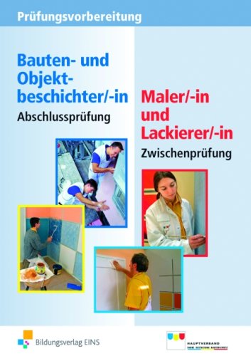  - Prüfungsvorbereitung - Abschlussprüfung Bauten- und Objektbeschichter/-in - Zwischenprüfung Maler/-in und Lackierer/-in.: Abschlussprüfung Bauten- und Objektbeschichter/-innen