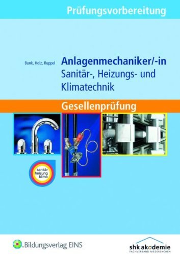  - Prüfungsvorbereitung Anlagenmechaniker Sanitär-, Heizungs- und Klimatechnik: Gesellenprüfung Aufgabenband