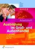  - Arbeitsheft - Ausbildung im Großhandel. Band 1. Arbeitsheft