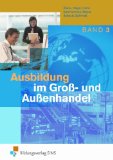  - Ausbildung im Groß- und Außenhandel. Band 1 Lernfelder 1-4. Lehr- und Fachbuch. (mit CD-ROM) (Lernmaterialien)