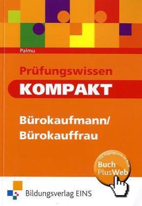  - Prüfungswissen kompakt - Bürokaufleute. Arbeitsbuch.