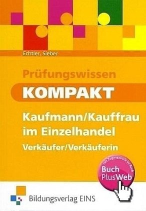 - Prüfungswissen kompakt. Kaufmann/Kauffrau Verkäufer/Verkäuferin im Einzelhandel. Arbeitsbuch