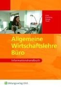 - Gesamtpaket Allgemeine Wirtschaftslehre Büro: Allgemeine Wirtschaftslehre Büro. Informationshandbuch