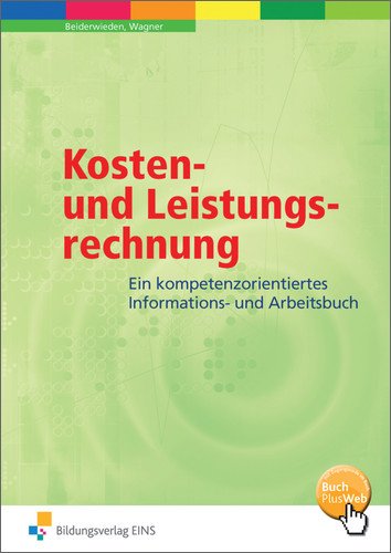 - Kosten- und Leistungsrechnung. Ein handlungsorientiertes Informations- und Arbeitsbuch