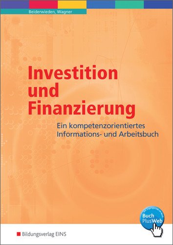 - Investition und Finanzierung. Ein kompetenzorientiertes Informations- und Arbeitsbuch