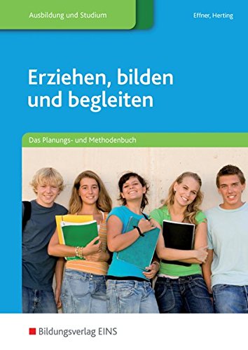 Effner, Bettina / Herting, Birgit - Erziehen, bilden und begleiten - Das Planungs- und Methodenbuch