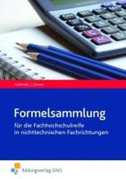 - Formelsammlung. Mathematik für die Fachhochschulreife in nichttechnischen Fachrichtungen