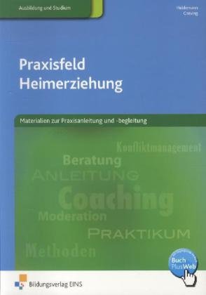  - Praxisfeld Heimerziehung. Arbeitsbuch