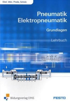 - Pneumatik und Elektropneumatik: Grundlagen Lehr-/Fachbuch