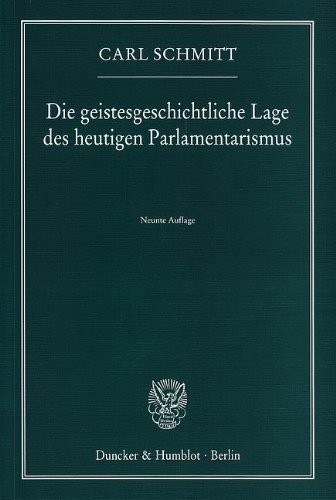 - Die geistesgeschichtliche Lage des heutigen Parlamentarismus