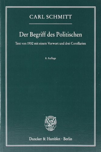  - Der Begriff des Politischen: Text von 1932 mit einem Vorwort und drei Corollarien