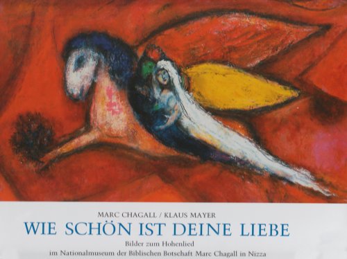 - Wie schön ist Deine Liebe!: Bilder zum Hohenlied im Nationalmuseum der Biblischen Botschaft Marc Chagall in Nizza