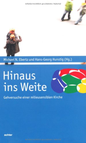 - Hinaus ins Weite - Gehversuche einer milieusensiblen Kirche. Im Auftrag des Arbeitskreises