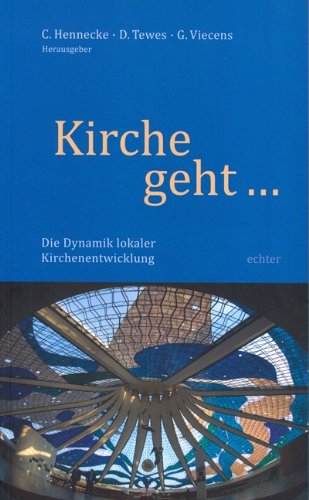  - Kirche geht …: Die Dynamik lokaler Kirchenentwicklung